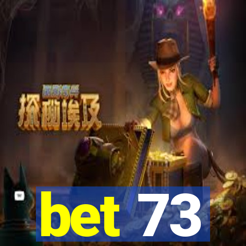 bet 73